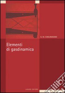 Elementi di gasdinamica libro di Carlomagno Giovanni M.