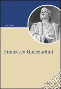 Francesco Guicciardini libro di Varotti Carlo