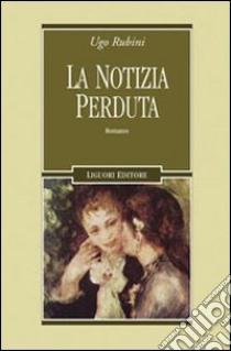 La Notizia perduta libro di Rubini Ugo