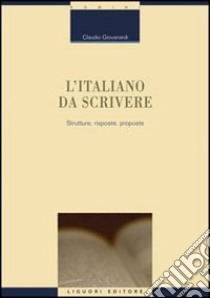 L'Italiano da scrivere. Strutture, risposte, proposte libro di Giovanardi Claudio