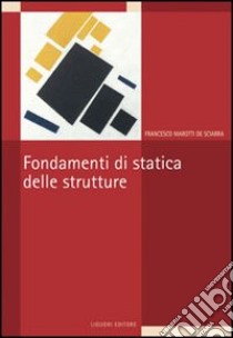 Fondamenti di statica delle strutture libro di Marotti De Sciarra Francesco