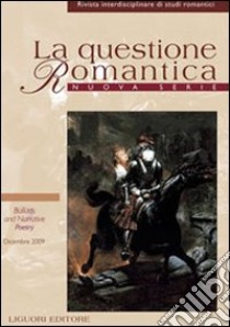 La questione romantica. Rivista interdisciplinare di studi romantici. Nuova serie (2009). Vol. 2/1: Ballads and narrative poetry libro di Crisafulli L. M. (cur.); Goldoni A. (cur.); Runcini R. (cur.)