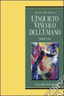 L'Inquieto vincolo dell'umano. Simmel e oltre libro di De Simone Antonio