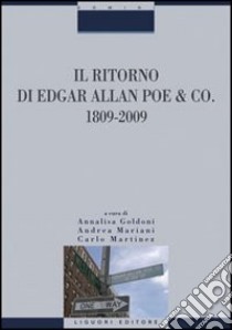 Il Ritorno di Edgar Allan Poe & Co. 1809-2009 libro di Goldoni A. (cur.); Mariani A. (cur.); Martinez C. (cur.)