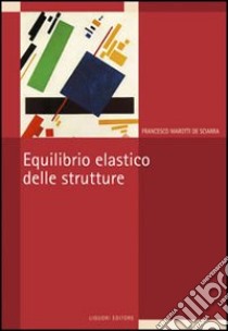 Equilibrio elastico delle strutture libro di Marotti De Sciarra Francesco