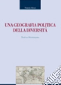 Una geografia politica della diversità libro di Minuti Rolando