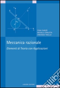Meccanica razionale. Elementi di teoria con applicazioni libro di Ciarletta Michele; Chirita Stan; Tibullo Vincenzo