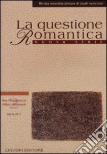 La questione romantica. Rivista interdisciplinare di studi romantici. Nuova serie (2011). Vol. 3/2: New perspectives on William Wordsworth libro di Crisafulli L. M. (cur.); Goldoni A. (cur.)