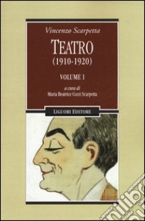 Teatro (1910-1920). Vol. 1 libro di Scarpetta Vincenzo; Cozzi Scarpetta M. B. (cur.)