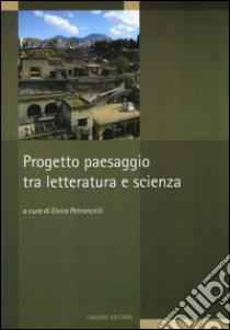 Progetto paesaggio tra letteratura e scienza libro di Petroncelli E. (cur.)