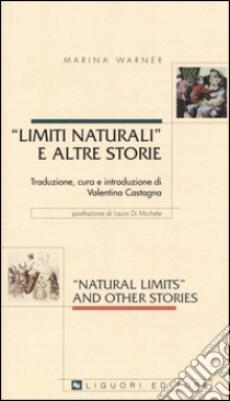 Limiti naturali e altre storie. Testo inglese a fronte libro di Warner Marina; Castagna V. (cur.)