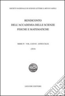 Rendiconto dell'Accademia delle scienze fisiche e matematiche. Serie IV. Vol. 77 libro di Società nazionale scienze lettere arti di Napoli (cur.)