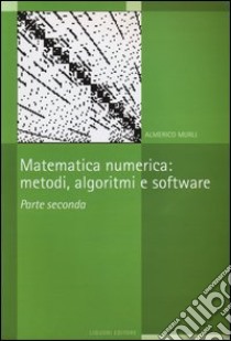 Matematica numerica. Metodi, algoritmi e software. Vol. 2 libro di Murli Almerico