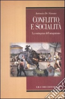 Conflitto e socialità. La contingenza dell'antagonismo libro di De Simone Antonio