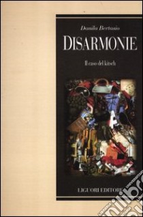 Disarmonie. Il caso del Kitsch libro di Bertasio Danila