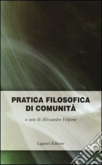 Pratica filosofica di comunità libro di Volpone A. (cur.)