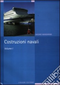 Costruzioni navali. Vol. 1 libro di Mandarino Masino