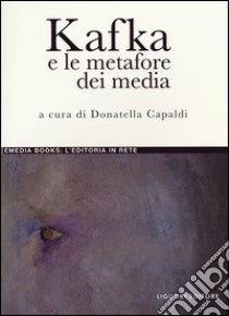 Kafka e le metafore dei media libro di Capaldi D. (cur.)