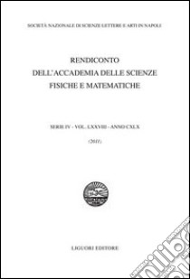 Rendiconto dell'Accademia delle scienze fisiche e matematiche. Serie IV. Vol. 78 libro di Società nazionale scienze lettere arti di Napoli (cur.)