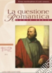 la questione romantica. Rivista interdisciplinare di studi romantici. Nuova serie (2012). Vol. 4: Giuseppe Garibaldi: un eroe inglese libro di Crisafulli L. M. (cur.); Goldoni A. (cur.)