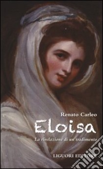 Eloisa. La rivelazione di un tradimento libro di Carleo Renato