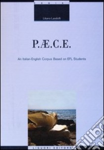 P.AE.C.E. An Italian-English corpus based on EFL students libro di Landolfi Liliana