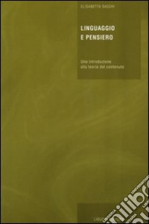 Linguaggio e pensiero. Una introduzione alla teoria del contenuto libro di Sacchi Elisabetta