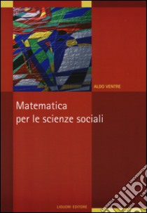 Matematica per le scienze sociali libro di Ventre Aldo G.
