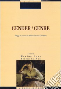 Gender/genre. Saggi in onore di Maria Teresa Chialant libro di Lops M. (cur.); Rao E. (cur.)