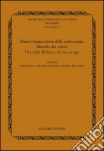 Metodologia, teoria della conoscenza, filosofia dei valori. Heinrich Rickert e il suo tempo libro di Donise A. (cur.); Giugliano A. (cur.); Massimilla E. (cur.)