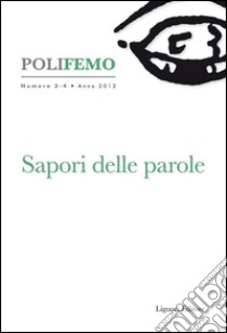 Polifemo. Nuova serie di «lingua e letteratura» (2012). Vol. 3-4: Sapori delle parole libro di Puglisi G. (cur.)