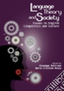 Language, theory and society. Essays on English Linguistics and Culture libro di Balirano G. (cur.); Nisco M. C. (cur.)