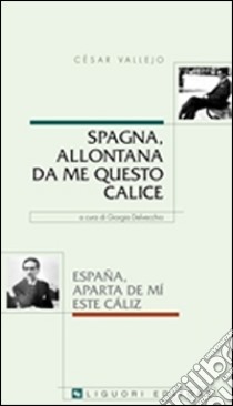 Spagna, allontana da me questo calice libro di Vallejo César