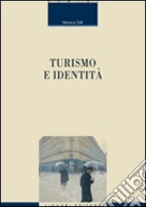 Turismo e identità libro di Gilli Monica