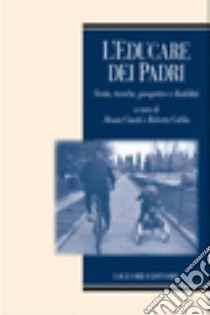 L'educare dei padri. Teorie, ricerche, prospettive e disabilità libro di Cinotti A. (cur.); Caldin R. (cur.)