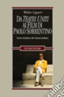 Da Teatri Uniti ai film di Paolo Sorrentino. Nuove tendenze del cinema italiano libro di Liguori Walter