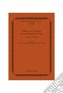 Wilhelm von Humboldt, duecentocinquant'anni dopo. Incontri e confronti libro di Carraro A. (cur.); Massimilla E. (cur.); Tessitore F. (cur.)