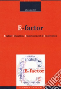 E-factor. English education, empowerment and emotivation libro di Landolfi Liliana