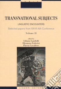 Transnational subjects. Selected papers from XXVII AIA Conference. Vol. 2: Linguistic encounters libro di Landolfi L. (cur.); Federici E. (cur.); Cavaliere F. (cur.)