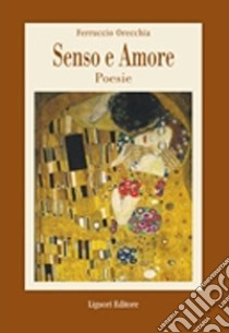 Senso e amore libro di Orecchia Ferruccio