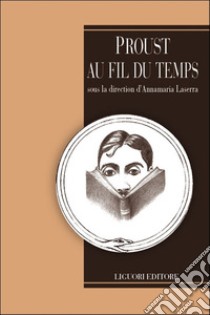 Proust au fil du temps libro di Laserra A. (cur.)