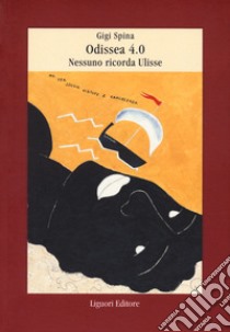 Odissea 4.0 nessuno ricorda Ulisse libro di Spina Gigi