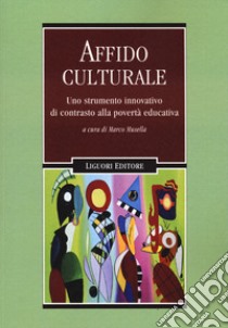 L'affido culturale. Uno strumento innovativo di contrasto alla povertà educativa libro di Musella M. (cur.)