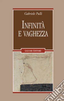 Infinità e vaghezza libro di Pulli Gabriele