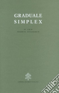 Graduale simplex (in usum minorum ecclesiarum). Editio typica altera libro di Congregazione per il culto divino (cur.)