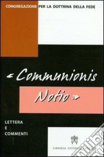 «Communionis notio». Lettera e commenti. Testo latino e italiano libro di Congregazione per la dottrina della fede (cur.)