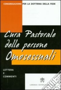 Lettera sulla cura pastorale delle persone omosessuali (il 1º ottobre 1986). Testo latino e italiano libro di Congregazione per la dottrina della fede (cur.)