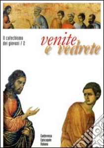 Venite e vedrete. Il catechismo dei giovani. Vol. 2 libro di Conferenza episcopale italiana (cur.)