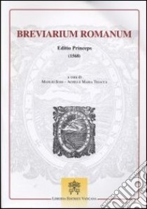 Breviarium romanum. Editio princeps (1568) libro di Sodi M. (cur.); Triacca A. M. (cur.)