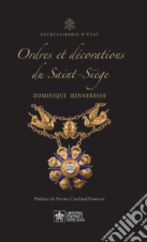 Ordres et Décorations du Saint-Siège. Ediz. inglese e francese libro di Henneresse Dominique